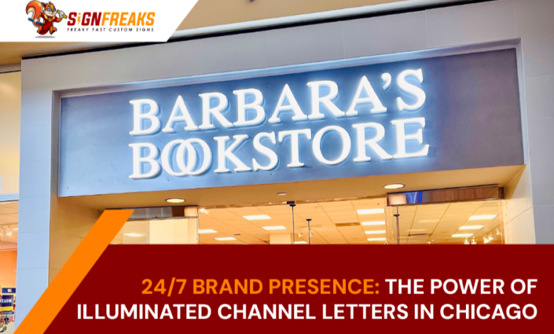 24/7 Brand Presence: The Power of Illuminated Channel Letters in Chicago